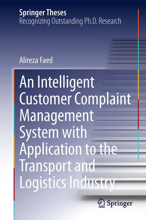 An Intelligent Customer Complaint Management System with Application to the Transport and Logistics Industry - Alireza Faed