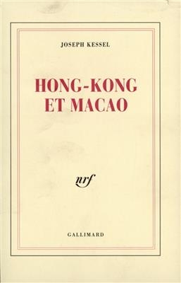 Hong-Kong et Macao - Joseph Kessel