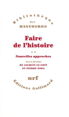 Faire de l'histoire. Vol. 2. Nouvelles approches - Jacques Le Goff