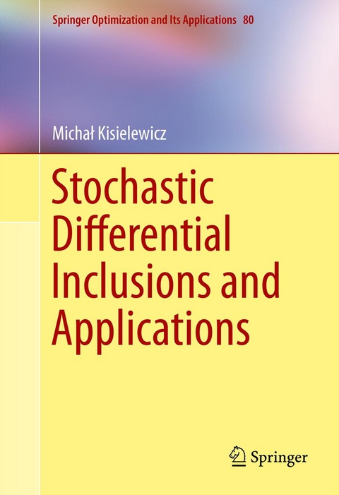 Stochastic Differential Inclusions and Applications - Michał Kisielewicz
