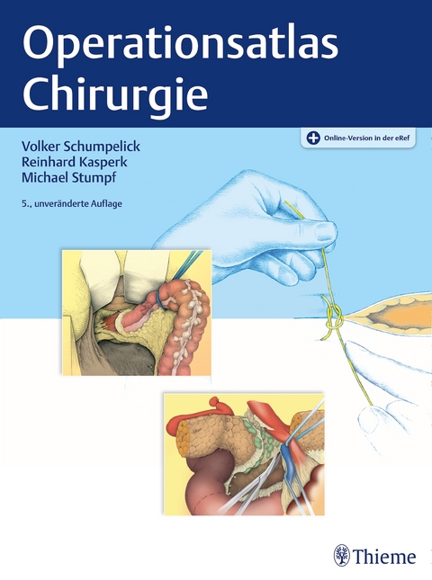 Operationsatlas Chirurgie - Volker Schumpelick, Reinhard Kasperk, Michael Stumpf