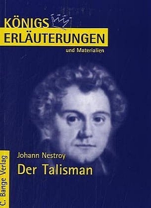 Der Talisman von Johann Nestroy. Textanalyse und Interpretation.