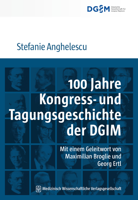 100 Jahre Kongress- und Tagungsgeschichte der Deutschen Gesellschaft f&uuml;r Innere Medizin (DGIM) - Stefanie Anghelescu