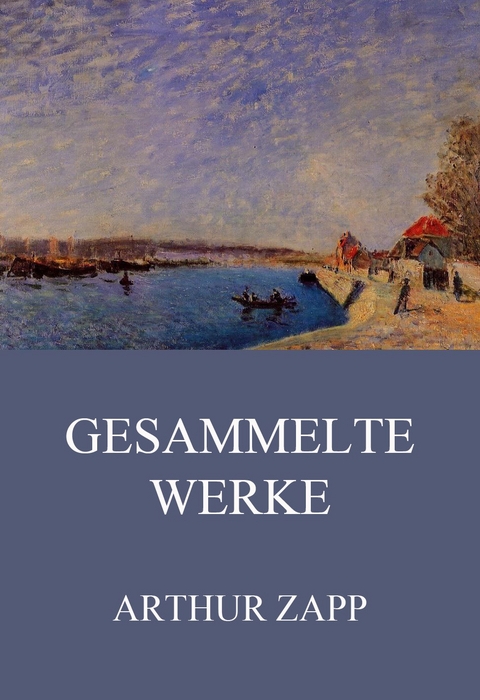 Gesammelte Werke - Arthur Zapp