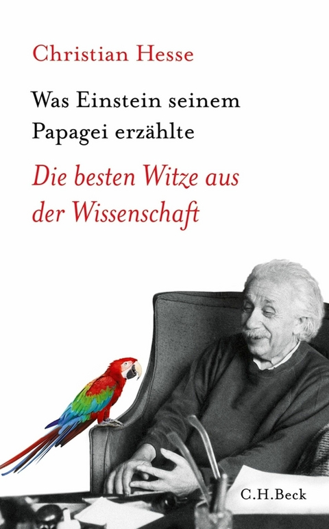 Was Einstein seinem Papagei erz&auml;hlte - Christian Hesse
