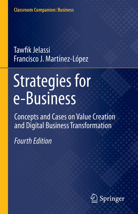 Strategies for e-Business - Tawfik Jelassi, Francisco J. Mart&iacute;nez-L&oacute;pez