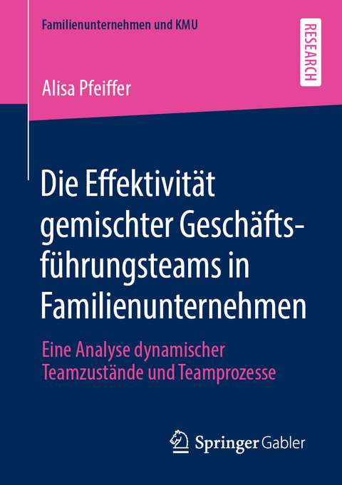 Die Effektivit&auml;t gemischter Gesch&auml;ftsf&uuml;hrungsteams in Familienunternehmen - Alisa Pfeiffer