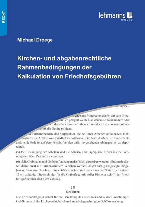 Kirchen- und abgabenrechtliche Rahmenbedingungen der Kalkulation von Friedhofsgebühren - Michael Droege