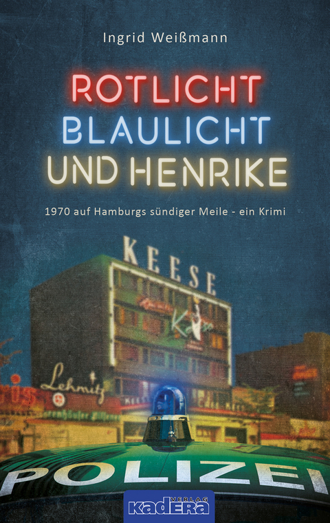 Rotlicht, Blaulicht und Henrike - Ingrid Wei&szlig;mann