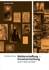 Welterschaffung &ndash; Kunstvernichtung - Christiane Kruse
