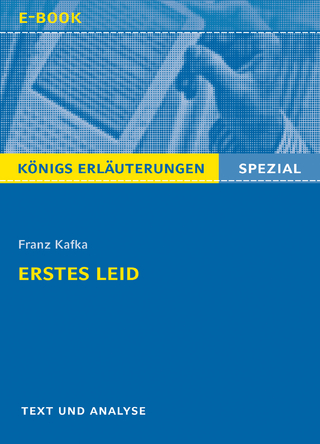 Erstes Leid von Franz Kafka. Königs Erläuterungen Spezial.