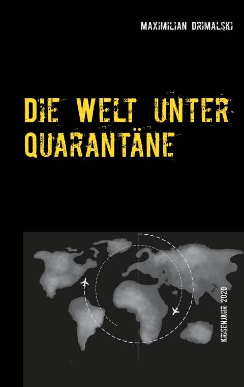 Die Welt unter Quarant&auml;ne - Maximilian Drimalski