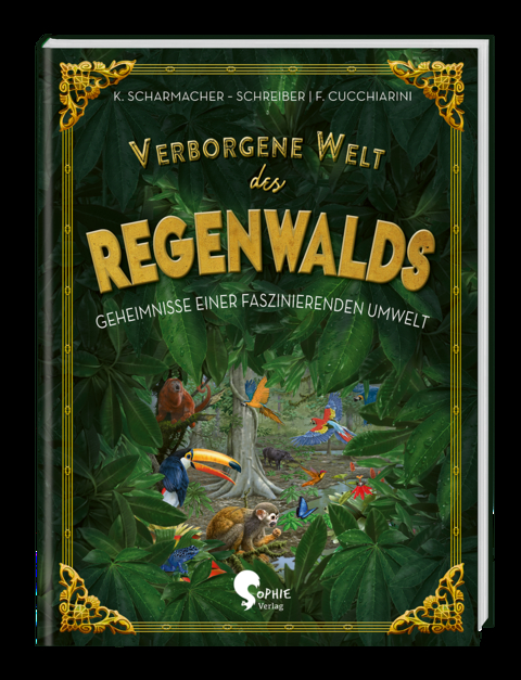 Verborgene Welt des Regenwaldes - Kristina Scharmacher-Schreiber