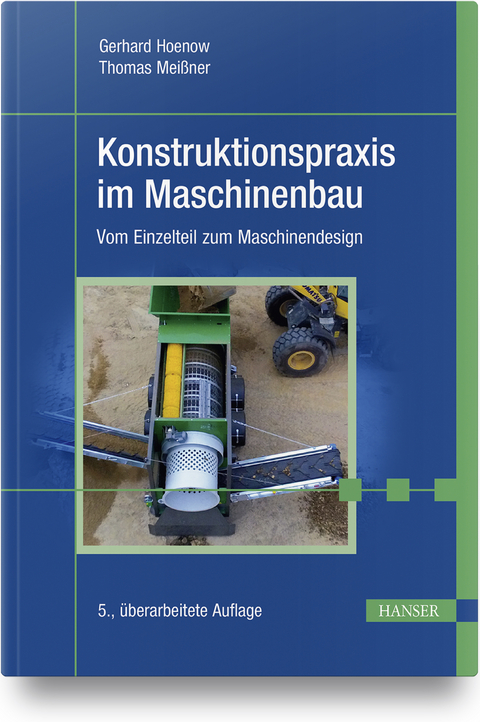 Konstruktionspraxis im Maschinenbau - Gerhard Hoenow, Thomas Meißner