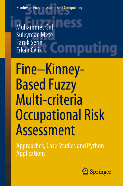 Fine–Kinney-Based Fuzzy Multi-criteria Occupational Risk Assessment - Muhammet Gul, Suleyman Mete, Faruk Serin, Erkan Celik
