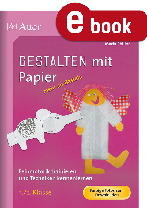 Gestalten mit Papier - mehr als Basteln - Maria Philipp
