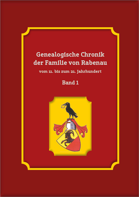 Die Familie von Rabenau vom 11. bis zum 21. Jahrhundert - Wolf-Teja v. Rabenau