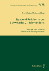 Staat und Religion in der Schweiz des 21. Jahrhunderts - Ren&eacute; Pahud de Mortanges