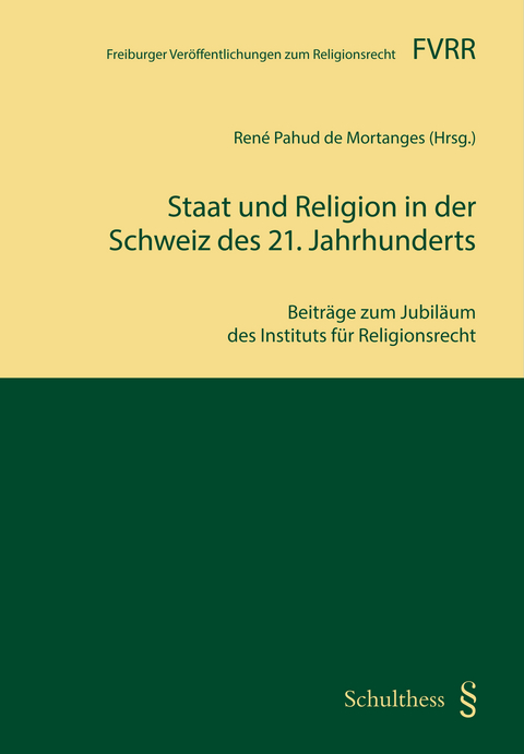 Staat und Religion in der Schweiz des 21. Jahrhunderts - Ren&eacute; Pahud de Mortanges