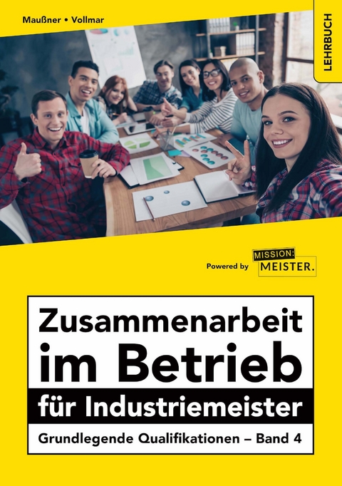 Zusammenarbeit im Betrieb f&uuml;r Industriemeister - Grundlegende Qualifikationen - Band 4 - Marcus Mau&szlig;ner, Peter Vollmar