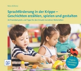 Sprachf&ouml;rderung in der Krippe - Geschichten erz&auml;hlen, spielen und gestalten - Nina B&ouml;hme