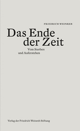 Das Ende der Zeit - Friedrich Weinreb
