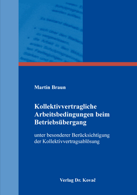 Kollektivvertragliche Arbeitsbedingungen beim Betriebs&uuml;bergang - Martin Braun