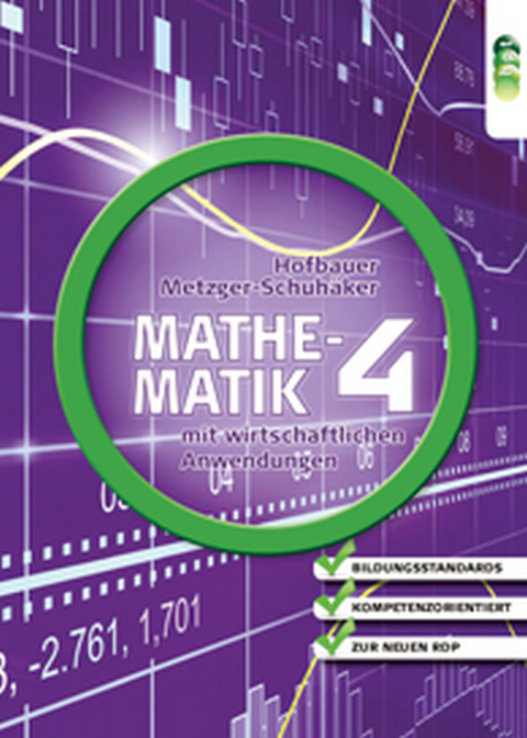 Mathematik mit wirtschaftlichen Anwendungen, Band 4 f&uuml;r H&ouml;here Lehranstalten f&uuml;r Humanberufe - Peter Hofbauer, Heidi Metzger-Schuh&auml;ker