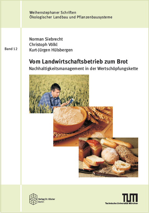 Vom Landwirtschaftsbetrieb zum Brot - Norman Siebrecht, Christoph V&ouml;lkl, Kurt-J&uuml;rgen H&uuml;lsbergen