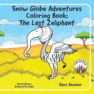 Snow Globe Adventures Coloring Book: the last zeliphant - Hans Beumer