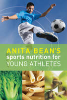 Anita Bean's Sports Nutrition for Young Athletes -  Anita Bean