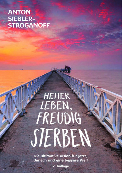 HEITER LEBEN, FREUDIG STERBEN - Anton Siebler-Stroganoff