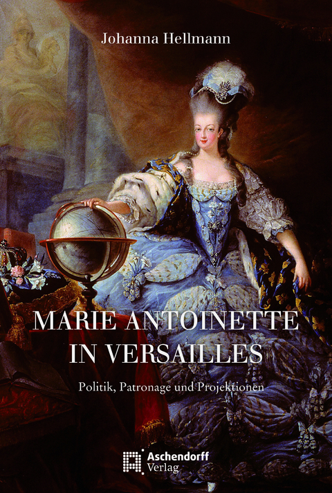 Marie Antoinette in Versailles - Johanna Hellmann