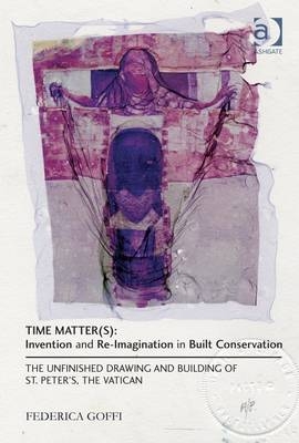 Time Matter(s): Invention and Re-Imagination in Built Conservation -  Dr Federica Goffi