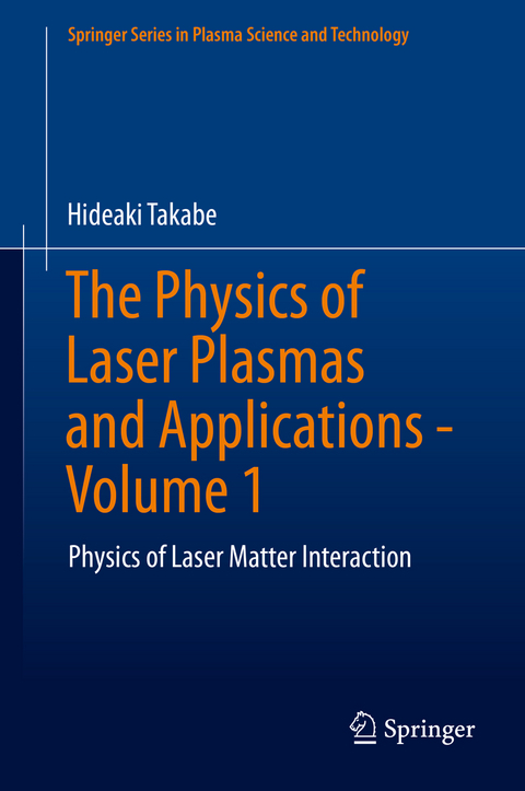 The Physics of Laser Plasmas and Applications - Volume 1 - Hideaki Takabe