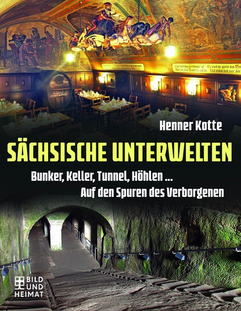 S&auml;chsische Unterwelten - Henner Kotte