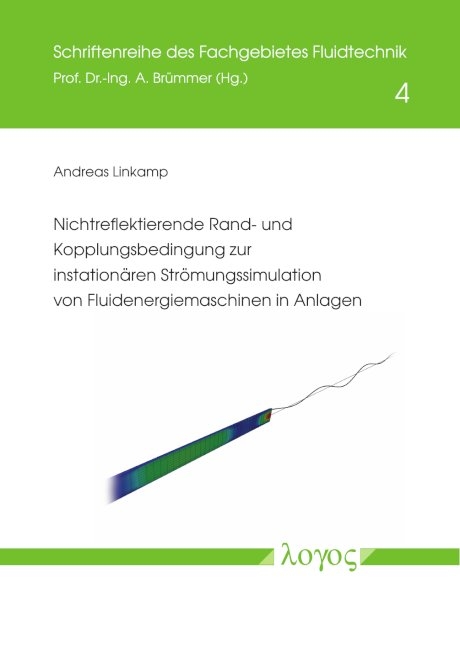 Nichtreflektierende Rand- und Kopplungsbedingung zur instation&auml;ren Str&ouml;mungssimulation von Fluidenergiemaschinen in Anlagen - Andreas Linkamp