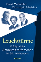 Leuchtt&uuml;rme - Erfolgreiche Arzneimittelforscher im 20. Jahrhundert - Ernst Mutschler, Christoph Friedrich