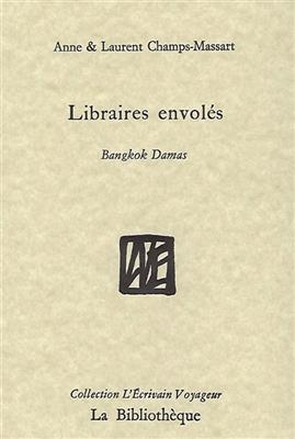 Libraires envol&eacute;s : Bangkok-Damas - Anne Champs-Massart, Laurent Champs-Massart
