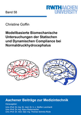 Modellbasierte Biomechanische Untersuchungen der Statischen und Dynamischen Compliance bei Normaldruckhydrocephalus - Christine Goffin