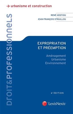 Expropriation et pr&eacute;emption : am&eacute;nagement, urbanisme, environnement