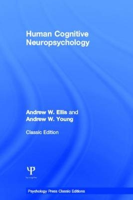 Human Cognitive Neuropsychology (Classic Edition) -  Andrew W. Ellis,  Andrew W. Young