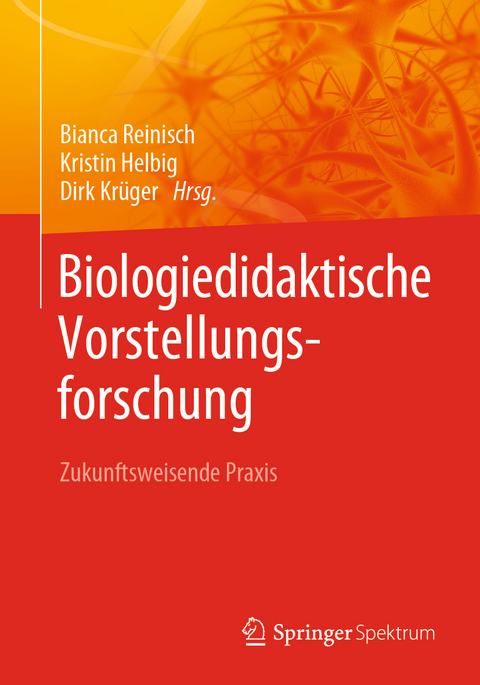 Biologiedidaktische Vorstellungsforschung: Zukunftsweisende Praxis - 