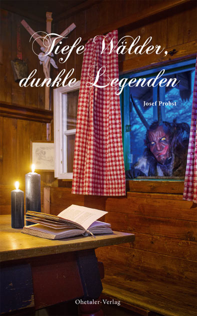 Tiefe W&auml;lder, dunkle Legenden - Josef Probst