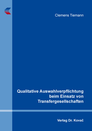 Qualitative Auswahlverpflichtung beim Einsatz von Transfergesellschaften