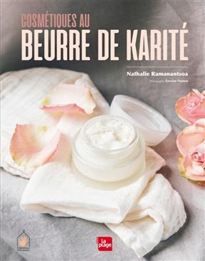 Cosm&eacute;tique au beurre de karit&eacute; - Nathalie Ramanantsoa