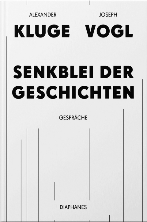 Senkblei der Geschichten - Joseph Vogl, Alexander Kluge