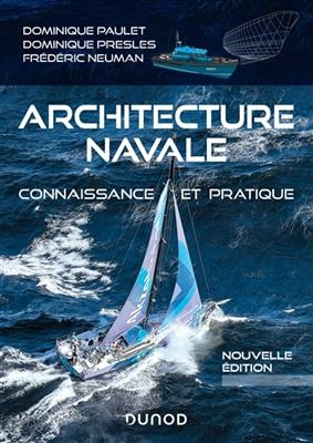 Architecture navale : connaissance et pratique - Dominique Paulet, Fr&eacute;d&eacute;ric Presles, F. Neuman