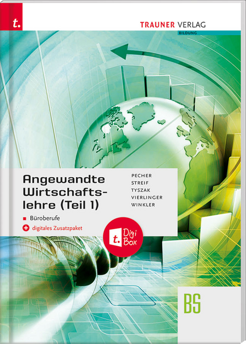 Angewandte Wirtschaftslehre für Büroberufe (Teil 1) + digitales Zusatzpaket - Kurt Pecher, Markus Streif, Günter Tyszak, Michael Vierlinger, Friedrich Winkler