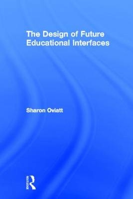 Design of Future Educational Interfaces -  Sharon Oviatt